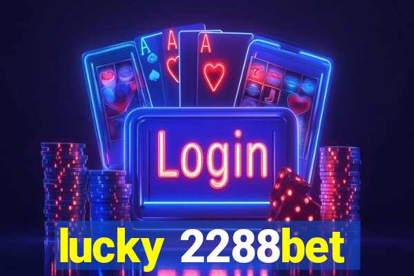 lucky 2288bet